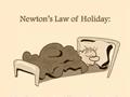 Newton''s Law Of Holiday