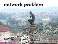 Funny, network, problem