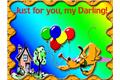 Just for you my darling