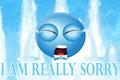 I Am Really Sorry