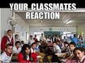 Classmate Reaction