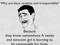 Boys Are Careless and Irresponsible