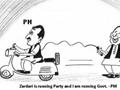 Zardari is running party and I am running Govt.